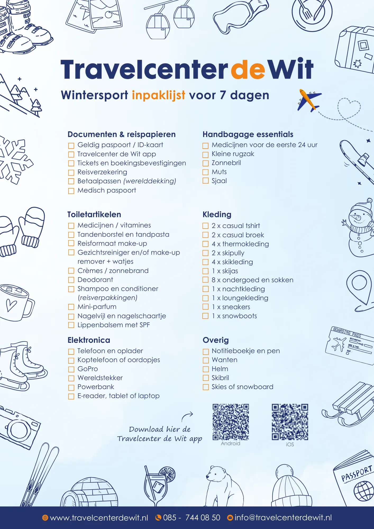 "Wintersport inpaklijst voor 7 dagen van Travelcenter de Wit met complete checklist voor documenten zoals paspoort, ID-kaart, reisverzekering en medische papieren. Inclusief handbagage essentials zoals medicijnen, zonnebrand, muts en sjaal, toilettas met shampoo, tandpasta, crèmes, kleding zoals skibroek, skipully, ski-jack, handschoenen, skisokken, elektronica zoals telefoon, oplader, powerbank en overige items zoals helm, skibril, ski’s en snowboard. Perfecte voorbereiding voor wintersportvakantie."