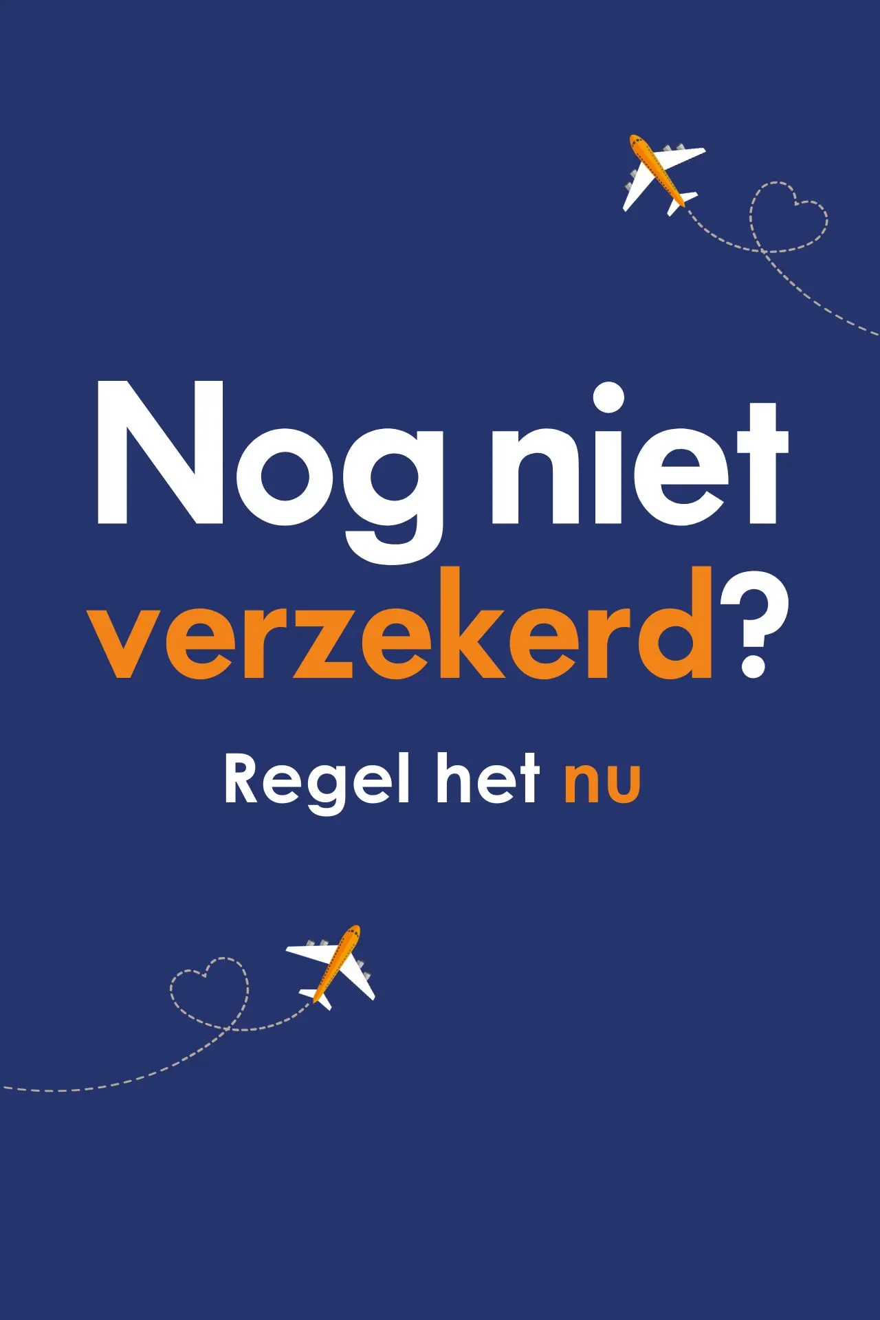 Afbeelding met tekst “Nog niet verzekerd? Regel het nu!” en illustratie van een vliegtuig met een hartvormige lijn op een blauwe achtergrond.