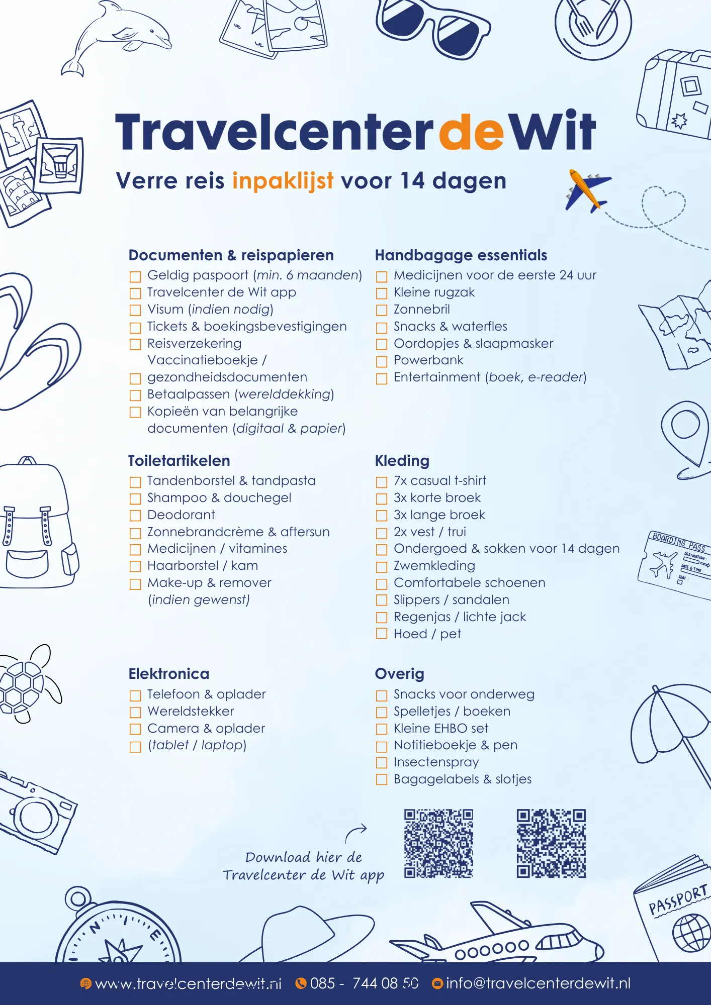 "Verre reis inpaklijst voor 14 dagen van Travelcenter de Wit met uitgebreide checklist voor documenten zoals paspoort, visum, reisverzekering, vaccinatieboekje en medische papieren. Inclusief handbagage essentials zoals medicijnen, snacks, zonnebrand, entertainment, toilettas met shampoo, tandpasta, crèmes, kleding zoals T-shirts, broeken, jurken, schoenen, elektronica zoals telefoon, oplader, camera en overige items zoals EHBO-set, bagagelabels en reisgids. Ideale voorbereiding voor lange reizen."