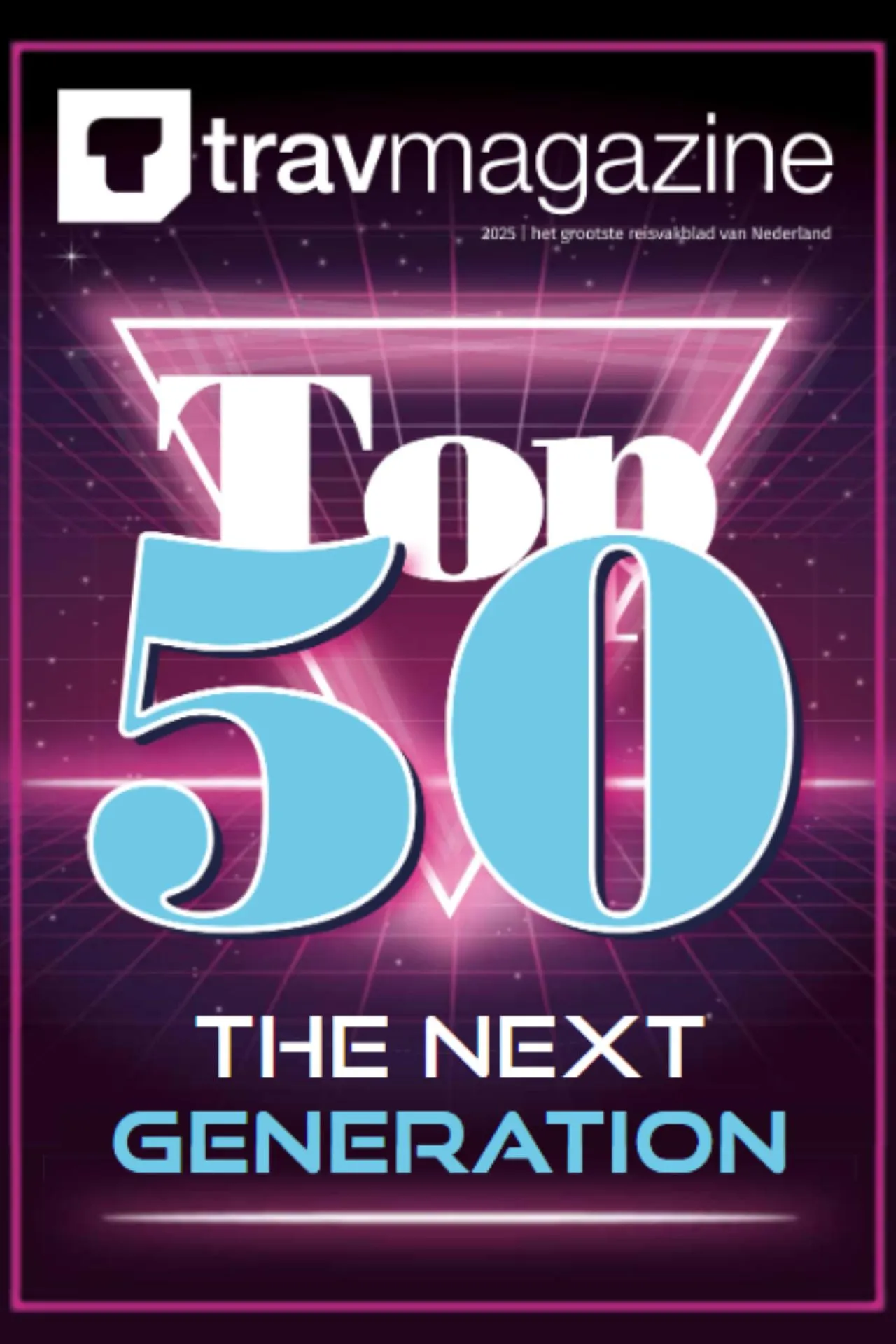 Omslag van TravMagazine met de titel “Top 50: The Next Generation”. Het ontwerp heeft een retro neonstijl met een paarse en roze achtergrond, een grote blauwe “50” en de ondertitel “The Next Generation”. Dit is een speciale editie van het grootste reisvakblad van Nederland.
