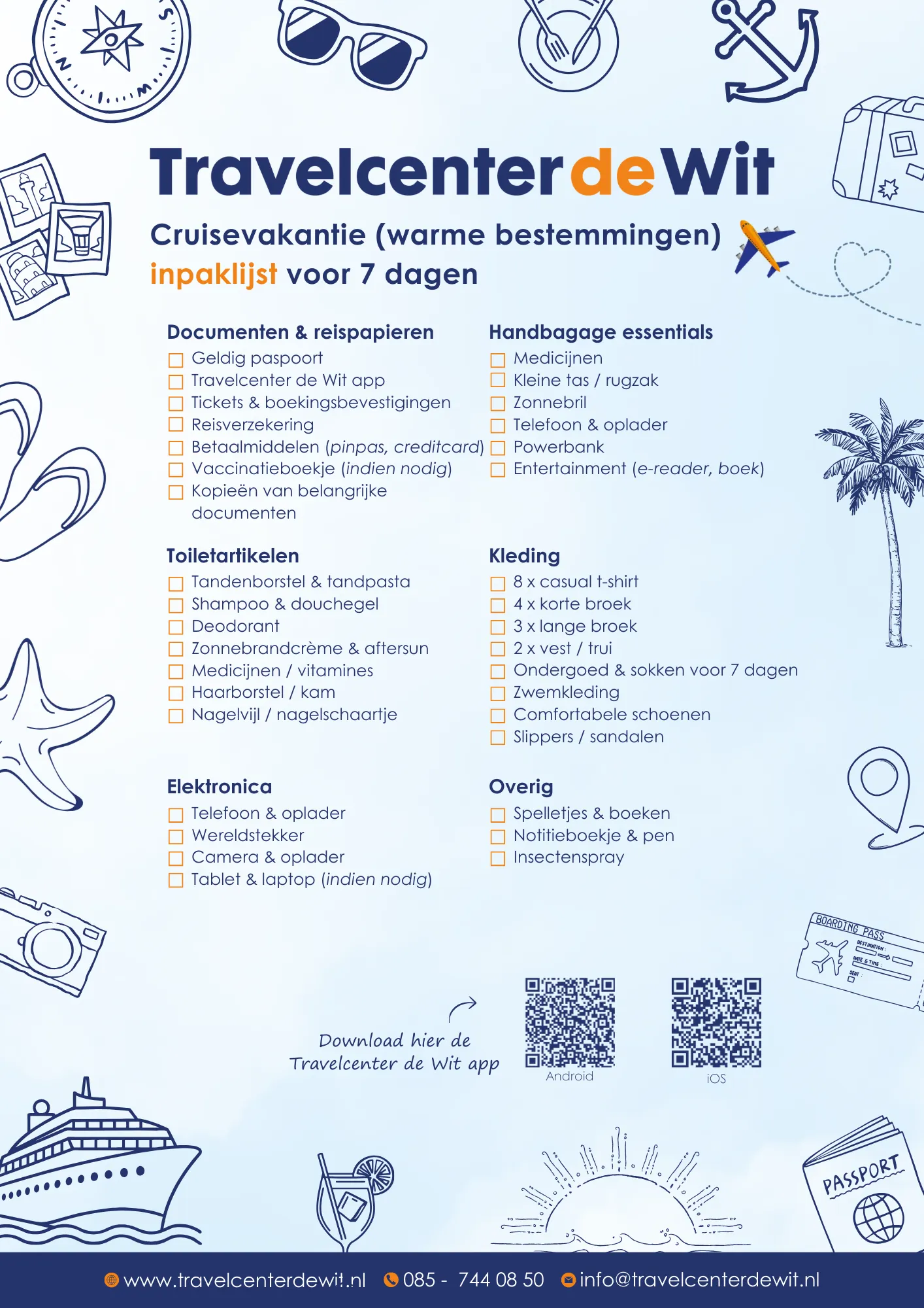 "Cruisevakantie inpaklijst voor 7 dagen van Travelcenter de Wit met handige checklist voor documenten zoals paspoort, reisverzekering, vaccinatieboekje en medische papieren. Inclusief handbagage essentials zoals medicijnen, zonnebrand, powerbank, entertainment, toilettas met shampoo, tandpasta, deodorant, crèmes, kleding zoals T-shirts, broeken, jurken, sandalen, elektronica zoals telefoon, oplader, tablet en overige items zoals spelletjes, boeken en insectenspray. Perfecte voorbereiding voor cruise naar warme bestemmingen."