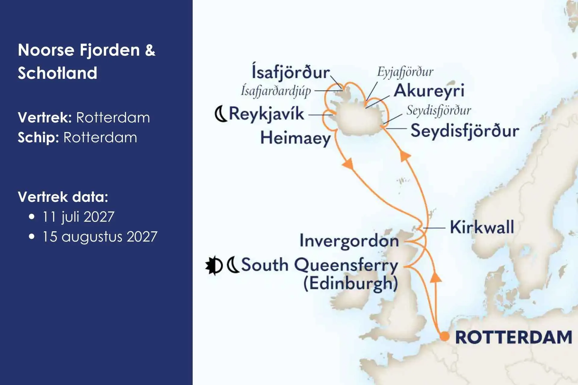 Noorse Fjorden & Schotland
Vertrek: Rotterdam Schip: Rotterdam Vertrek data:

11 juli 2027 – 15 dagen (begeleide cruise)
15 augustus 2027 – 15 dagen