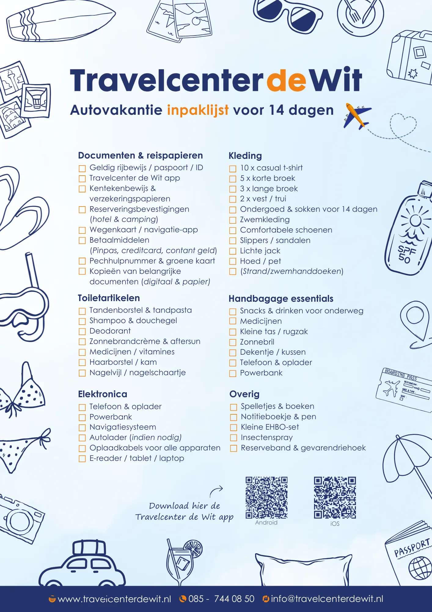 "Autovakantie inpaklijst voor 14 dagen van Travelcenter de Wit met uitgebreide checklist voor documenten zoals rijbewijs, paspoort, kentekenbewijs, verzekeringspapieren en reserveringsbevestigingen. Inclusief handbagage essentials zoals snacks, drinken, zonnebrand, toilettas met shampoo, tandpasta, crèmes, kleding zoals T-shirts, broeken, jurken, schoenen, elektronica zoals telefoon, oplader, powerbank en overige items zoals spelletjes, boeken, strandartikelen en kampeerbenodigdheden. Ideale voorbereiding voor autovakantie."