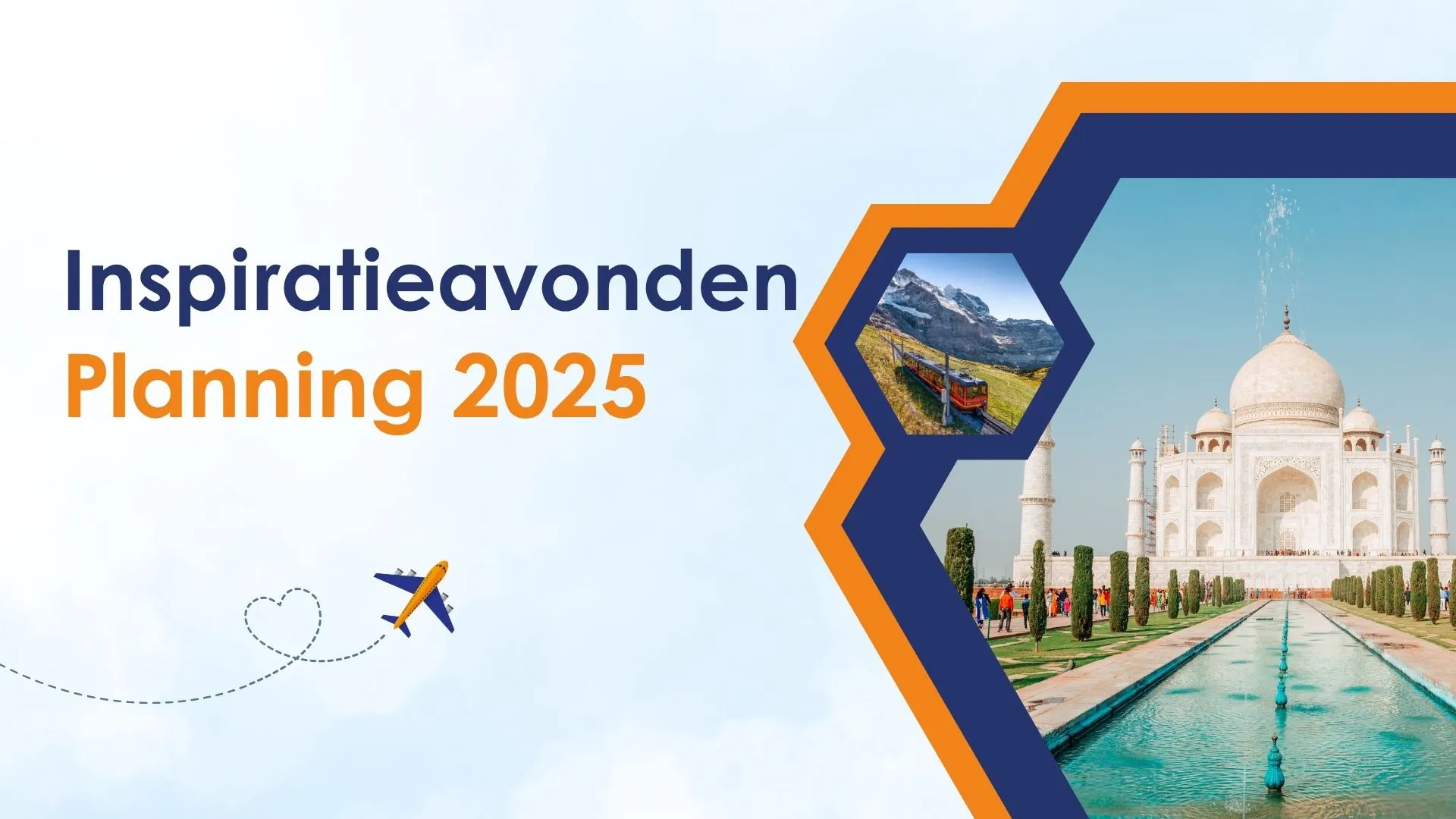 Promotieposter voor de "Inspiratieavonden Planning 2025" van Travelcenter de Wit. De afbeelding bevat kleurrijke elementen die symbool staan voor wereldreizen: links staat de titel in blauwe en oranje letters, rechts zie je een zeshoekige foto van de Taj Mahal in India en een kleinere afbeelding van een trein in een bergachtig landschap. Linksonder stijgt een vliegtuig op, gevolgd door een stippellijn die eindigt in een hartvorm – een speelse verwijzing naar de liefde voor reizen. De lichtblauwe achtergrond met wolken versterkt het thema van lucht en avontuur.