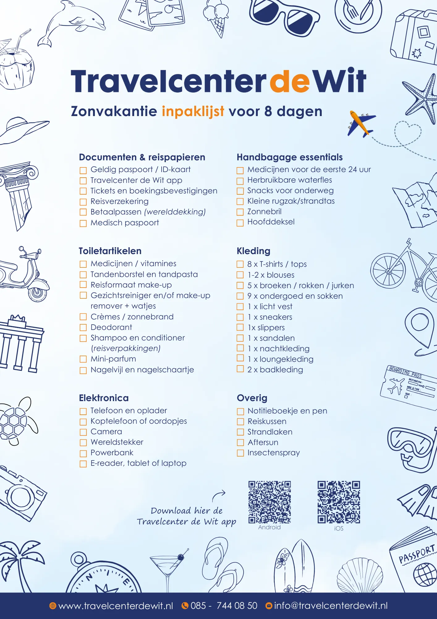 "Zonvakantie inpaklijst voor 8 dagen van Travelcenter de Wit, inclusief checklist voor documenten zoals paspoort, ID-kaart, reisverzekering, medische papieren, handbagage essentials zoals medicijnen, snacks, zonnebril, toilettas met shampoo, tandpasta, crèmes, kleding zoals T-shirts, jurken, sandalen, elektronica zoals telefoon, oplader, powerbank, en overige items zoals reisgids, notitieboekje en strandartikelen. Perfecte vakantie voorbereiding."