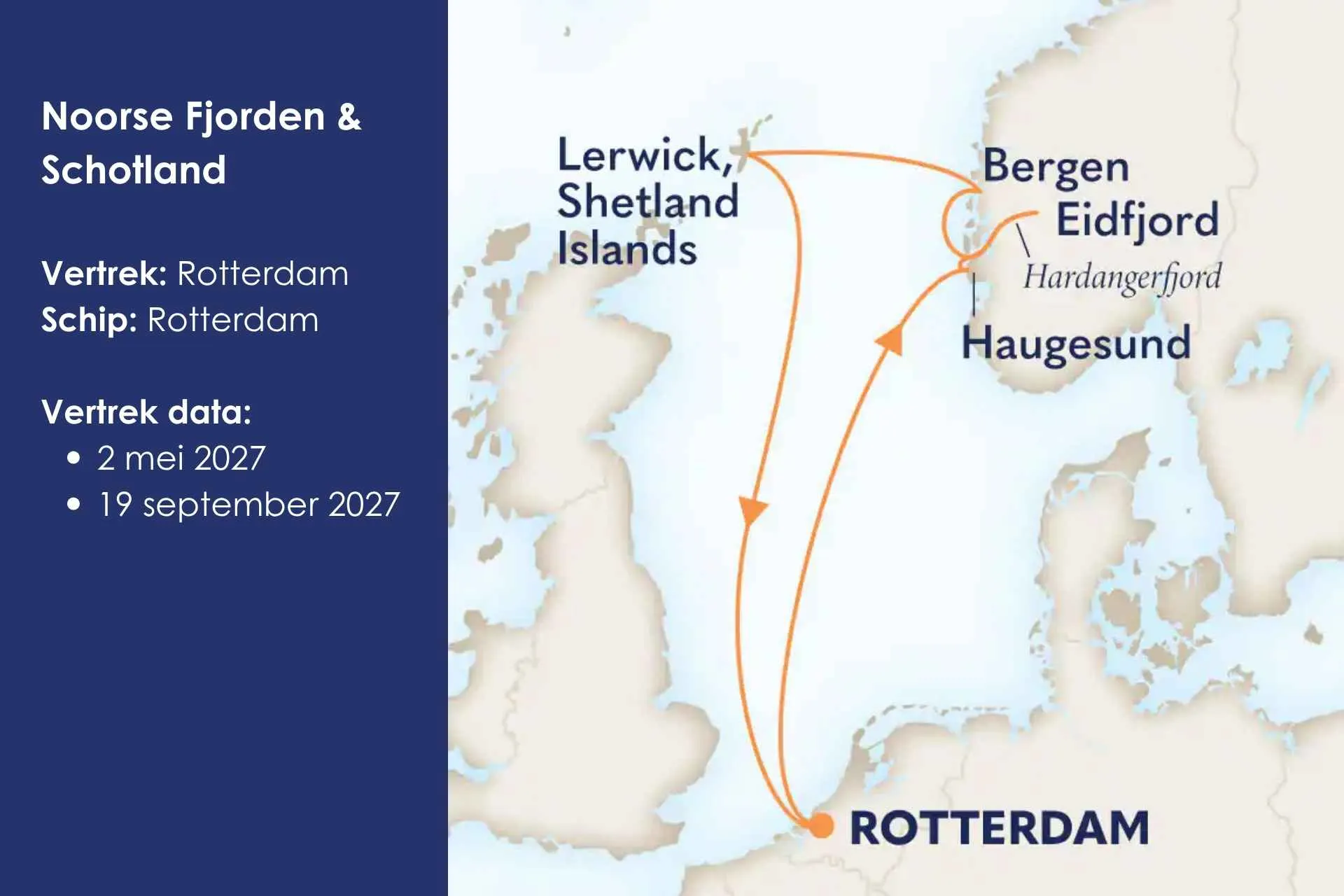 Noorse Fjorden & Schotland
Vaar langs adembenemende fjorden, sfeervolle kustplaatsen en de ongerepte natuur van de Shetlandeilanden. Deze cruise is nu te boeken vanaf €1109,- p.p.*.

Vertrek: Rotterdam Schip: Rotterdam Vertrek data:

2 mei 2027 – 8 dagen (begeleide cruise)
19 september 2027 – 8 dagen (begeleide cruise)